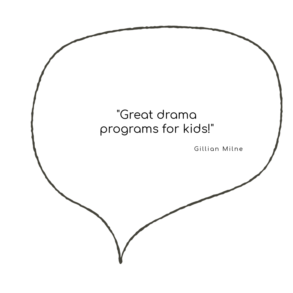 Speech bubble says "Great drama programs for kids" Gillian Milne